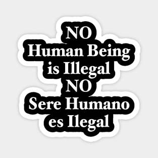 NO HUMAN BEING IS ILLEGAL Magnet