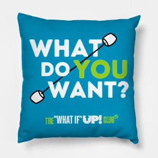 What Do YOU Want? The What If UP Club Pillow