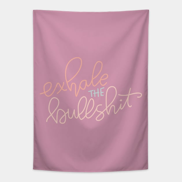 Exhale the bullshit Tapestry by Cat Bone Design