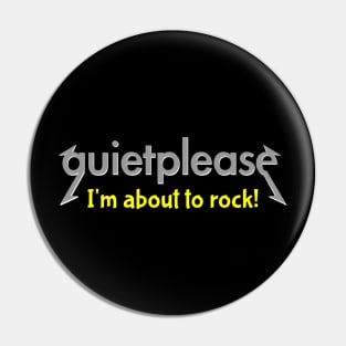 Quiet please | I'm about to rock Pin