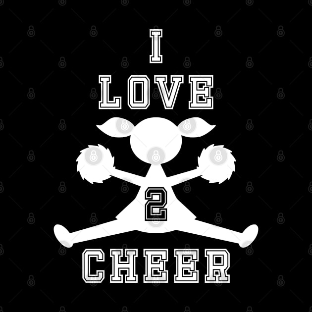 I Love 2 Cheer (White on Black) by Rili22