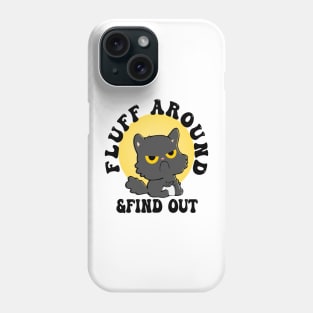 Fluff Around Funny Sarcastic Cat Phone Case