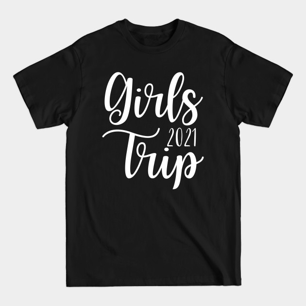 Disover Girls Trip 2021 - Girls Trip - T-Shirt