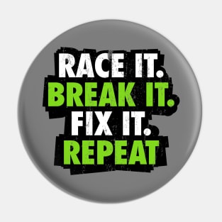 Race it Break it Fix it Repeat Pin