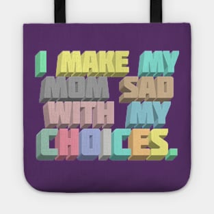 I Make My Mom Sad With My Choices - Dark Humor Meme Design Tote