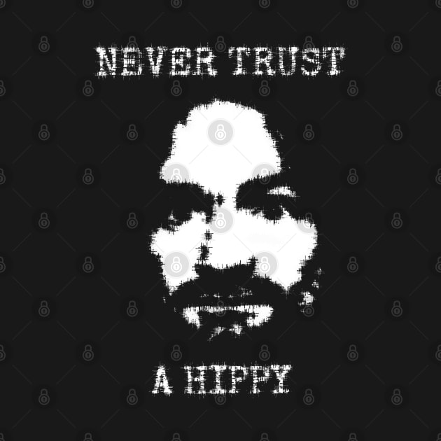 Never Trust A Hippy by Creatifyty