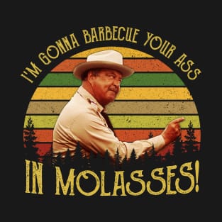 I'm Gonna Barbecue Your Ass in Molasses T-Shirt