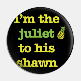 Juliet to his Shawn Pin