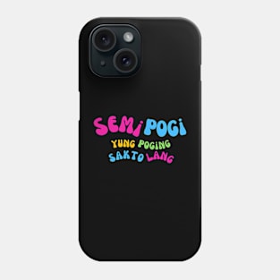 Semi Pogi Pinoy T Shirt Phone Case