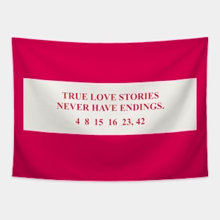 True Love Stories Never Have Endings. Tapestry