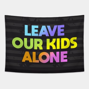 Leave Our Kids Alone Tapestry