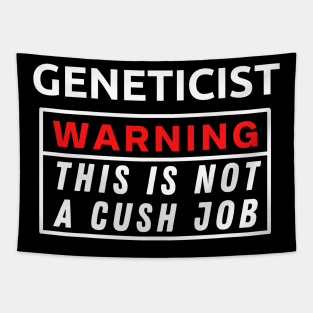 Geneticist Warning This Is Not A Cush Job Tapestry