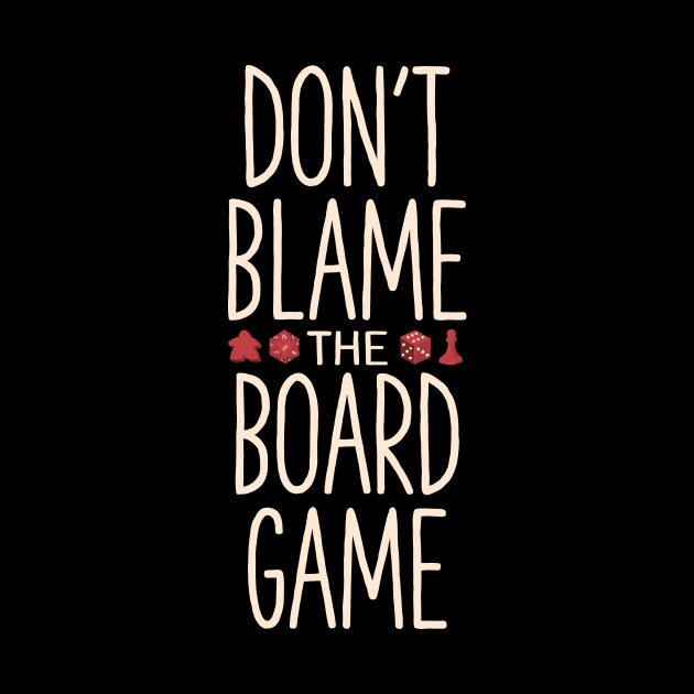 Don't blame the board game by AntiStyle