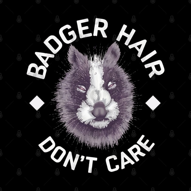 Badger Hair Don't Care by NomiCrafts