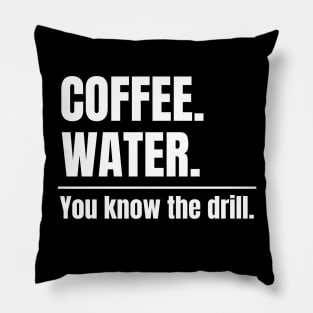 Coffee. Water. You know the drill. Alternate Fasting Pillow