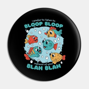 I Prefer To Listen To Bloop Bloop Pin