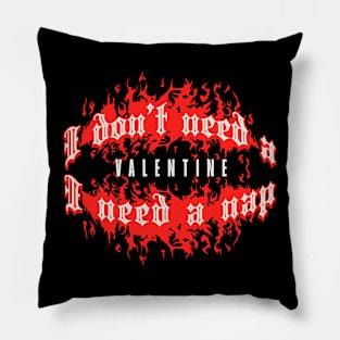 I don’t need a valentine, I need a nap! Pillow