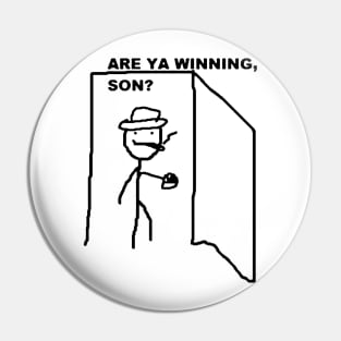 Are ya winning son? Pin