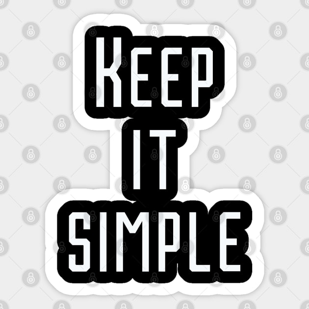 Keep it simple - Minimalism - Sticker | TeePublic