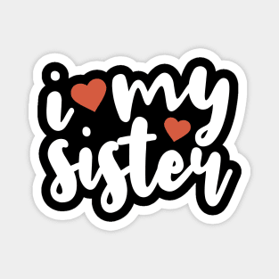 I Love My Sister Magnet