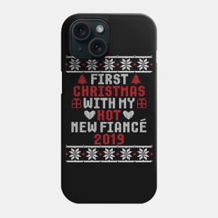 2019 Couple Gift Idea First Christmas With My Hot New Fiance Ugly Xmas Phone Case