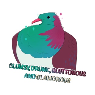 Clumsy, Drunk, Gluttonous, and Glamorous Kereru T-Shirt