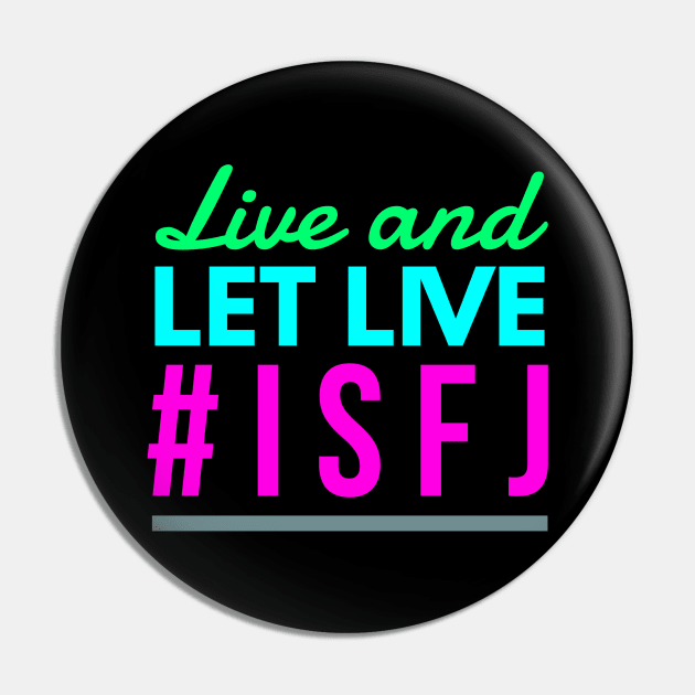 Live and Let Live ISFJ Pin by coloringiship