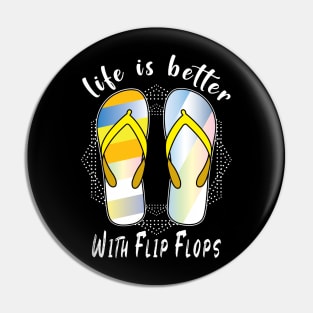 Life Is Better With Flip Flops Pin