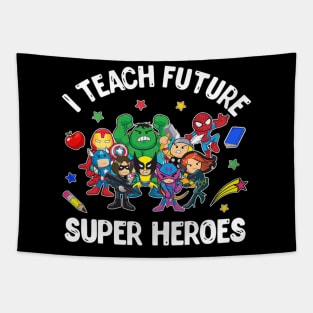 I Teach Future Super Heroes Tee Gift Teaching Mother day Tapestry