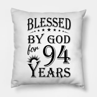 Blessed By God For 94 Years Pillow