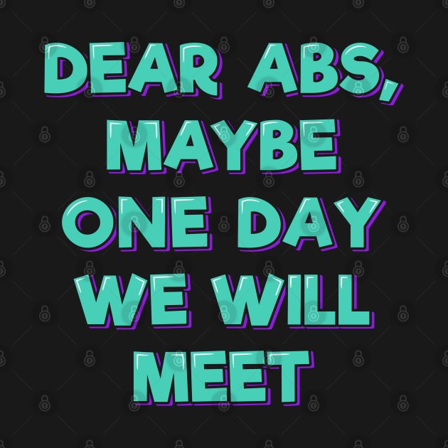 Dear Abs, Maybe One Day We Will Meet by ardp13