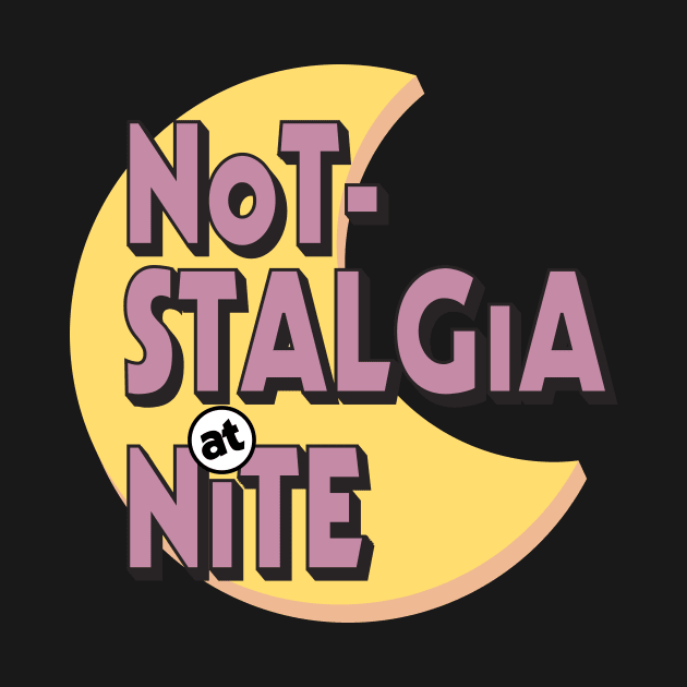 Not-Stalgia at Nite by Not-stalgia Podcast