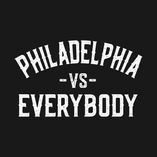 Philadelphia Vs Everybody T-Shirt