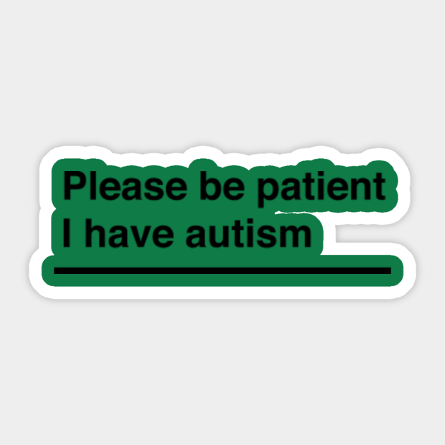 Please Be Patient I Have Autism Autism Awareness Sticker Teepublic Create custom stickers for every occasion! teepublic
