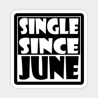 Single Since June Magnet