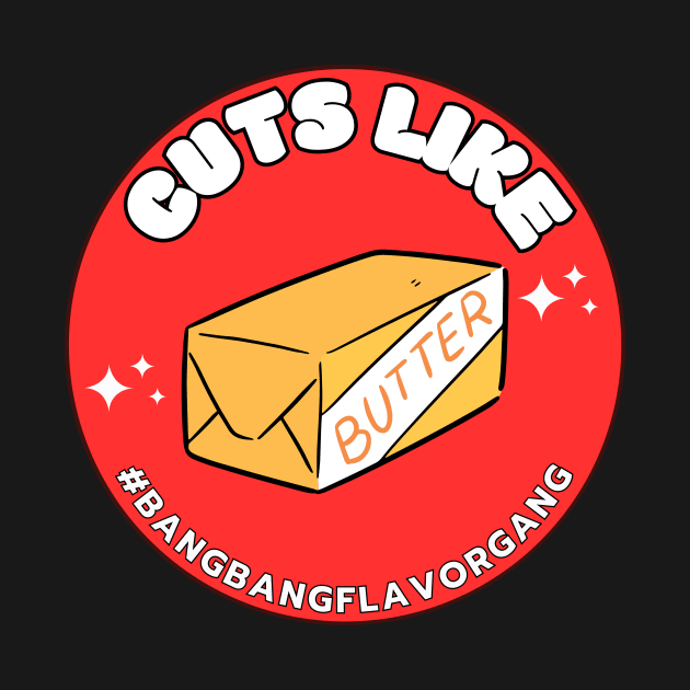 Cuts like butter by Flavor Train