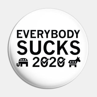 Everybody Sucks 2020 Pin