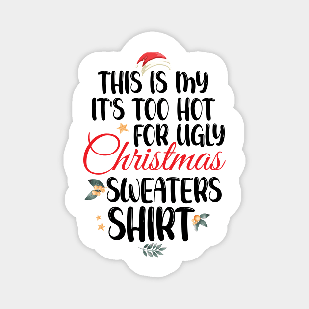 This Is My It's Too Hot For Ugly Christmas Sweaters Shirt Magnet by printalpha-art