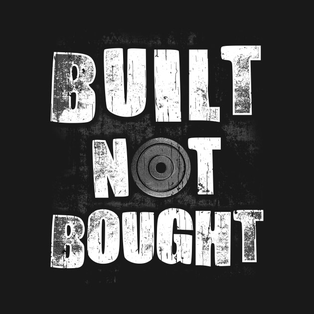 Funny Built Not Bought Weightlifting Gym by theperfectpresents