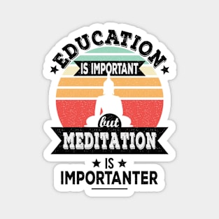 Education Is Important But Meditation Is Importanter - Funny Yoga, Meditation Design Magnet