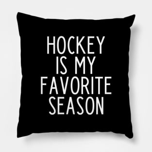 Hockey is my Favorite Season - funny hockey fan gift Pillow