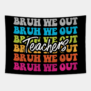 Cute End Of School Year Teacher Summer Bruh We Out Teachers Tapestry