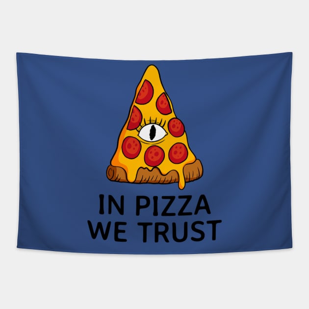 In Pizza, We Trust Tapestry by Sanworld