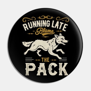 Running Late Blame The Pack Pin