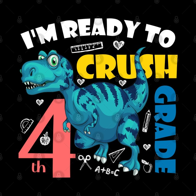 I'm Ready To Crush 4th Grade Dinosaur Back To School by zerouss
