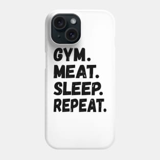 GYM MEAT SLEEP REPEAT BOLD GRUNGE FUNNY CARNIVORE ACTIVEWEAR Phone Case