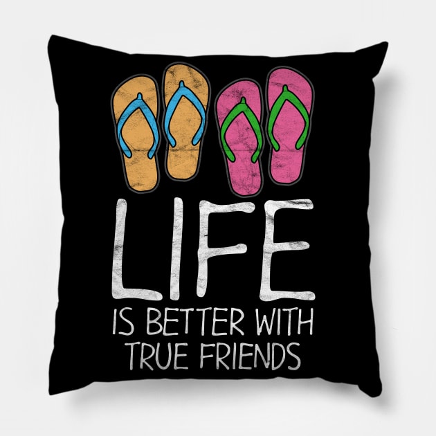 BEST FRIEND - Life Is Better With True Friends Pillow by AlphaDistributors