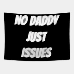 no daddy just issues Tapestry