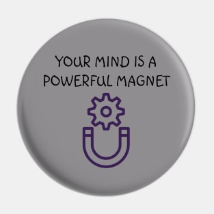 Mind is a magnet Pin