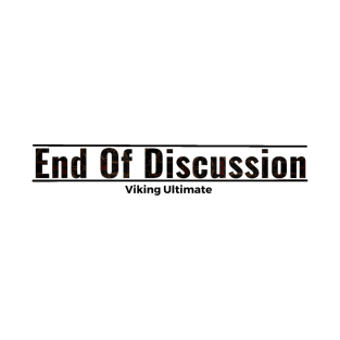 End Of Discussion T-Shirt